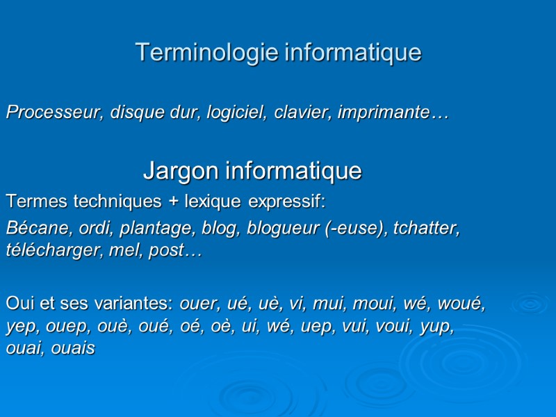 Terminologie informatique Processeur, disque dur, logiciel, clavier, imprimante…      